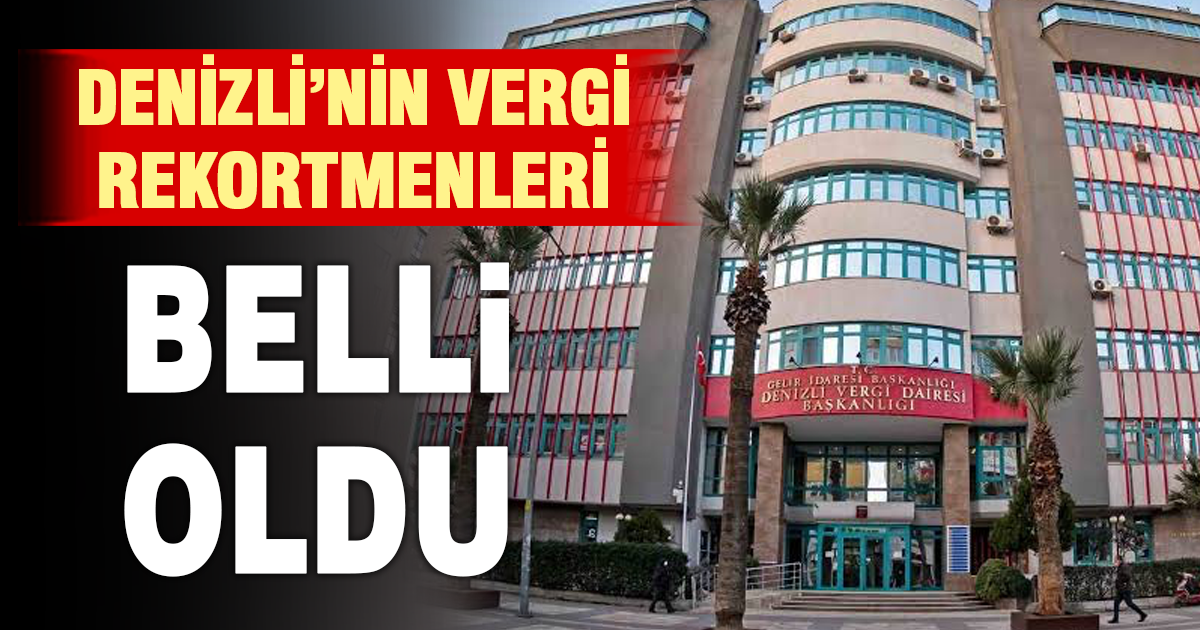 Denizli’nin vergi rekortmenleri belli oldu: Zirvede açıklanmayan isim var
