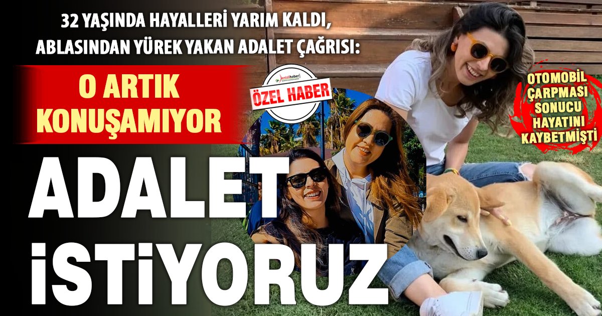 Kınıklı’daki kazada hayatını kaybeden genç kadının ailesi adalet bekliyor