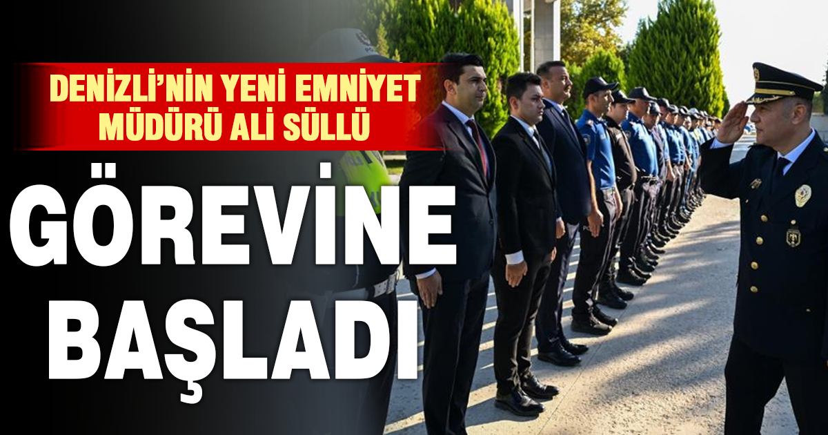 Denizli’nin yeni emniyet müdürü göreve başladı