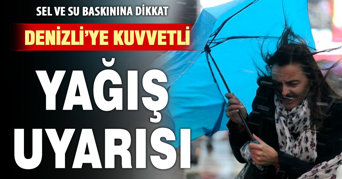 Denizli için kuvvetli yağış uyarısı! Meteoroloji saat vererek uyardı