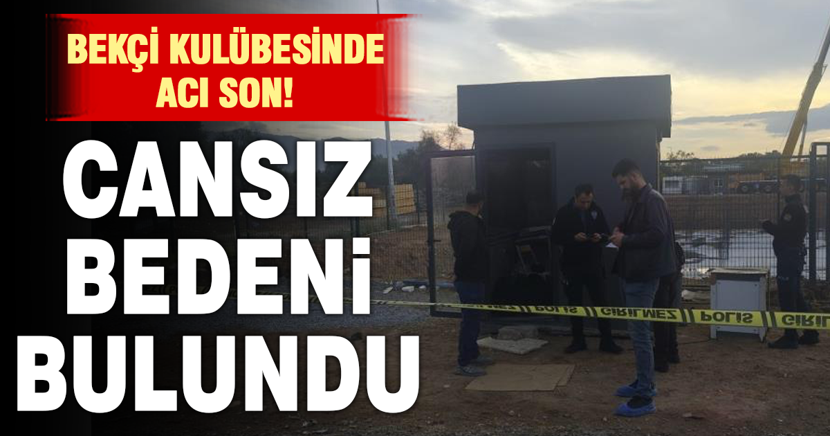 Bekçi kulübesinde ölü bulundu 