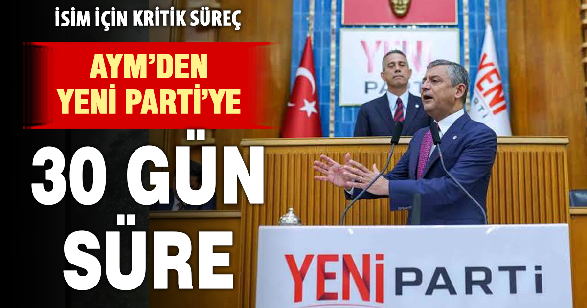 AYM’den Yeni Partiye savunma için 1 ay süre