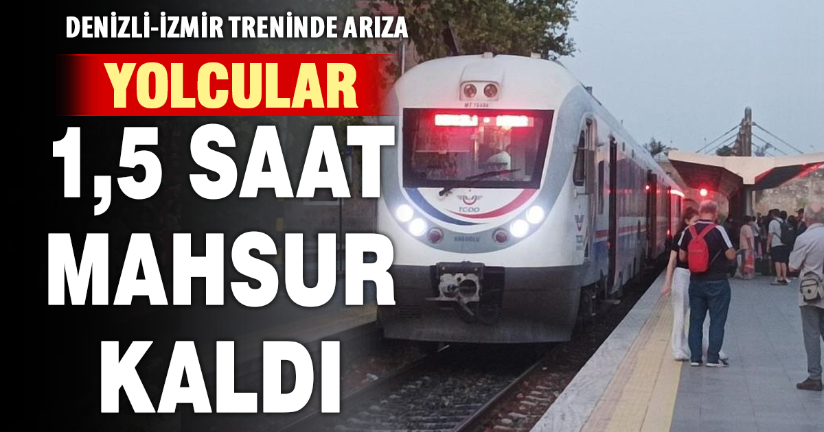 Denizli - İzmir treni arıza yaptı 