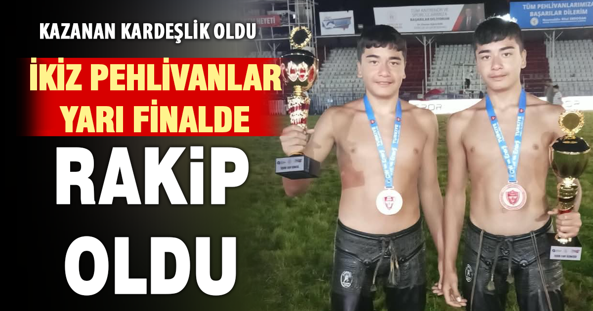 İKİZLER YARI FİNALDE KARŞI KARŞIYA GELDİ