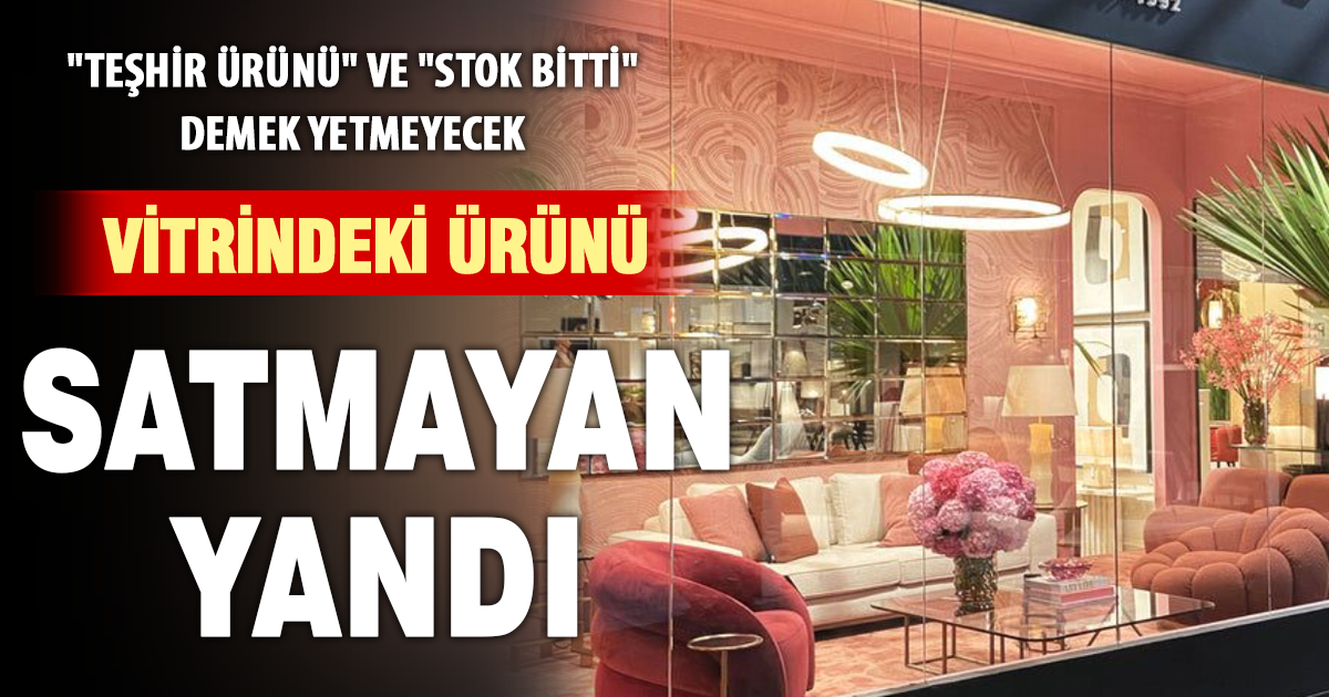Vitrindeki ürünü satmayan yandı