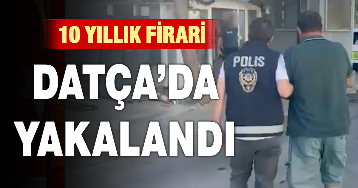 10 yıl 3 aydır firari olan hükümlü Datça’da yakalandı