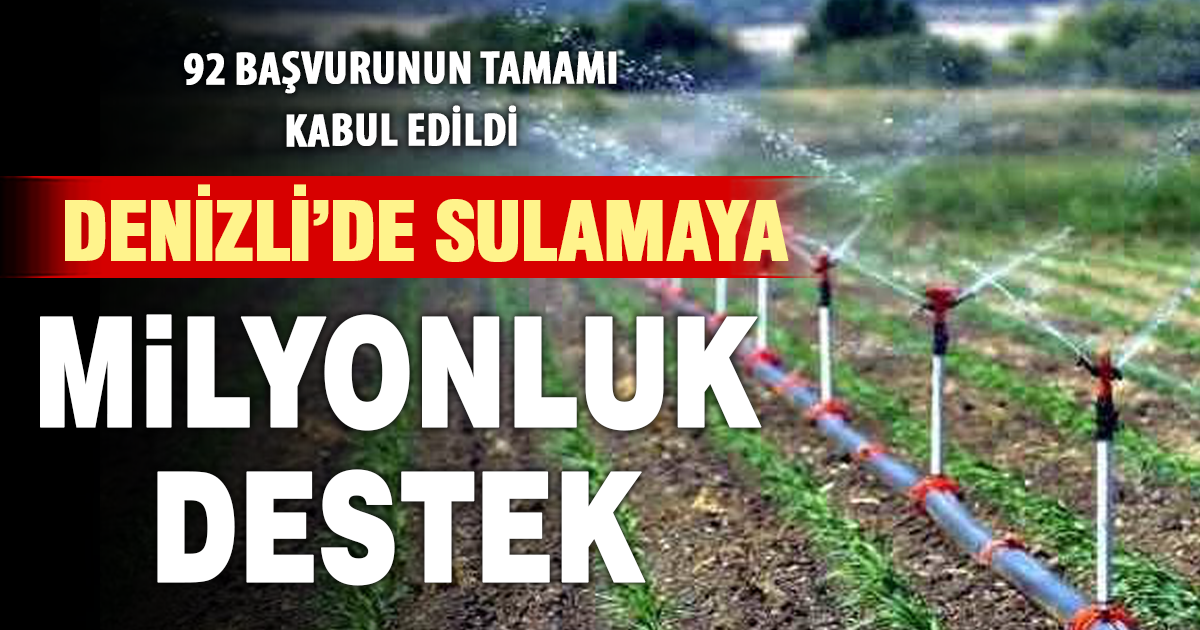 Denizli’de tarımsal sulama yatırımlarına 52 milyon TL hibe desteği