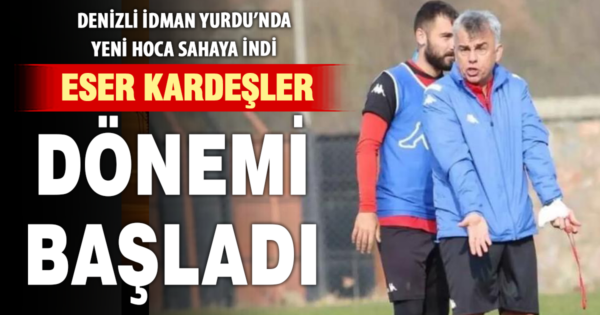 Denizli İdman Yurdu’nda Eser Kardeşler idmanlara başladı 