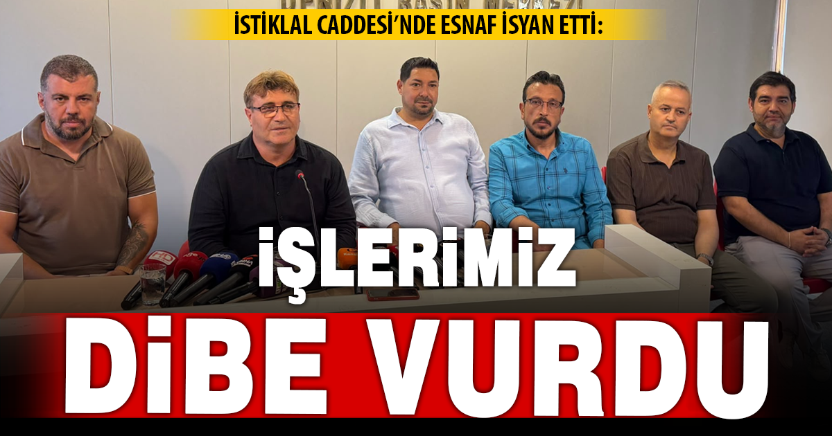 İstiklal Caddesi’nde esnaf isyan etti: İşlerimiz dibe vurdu