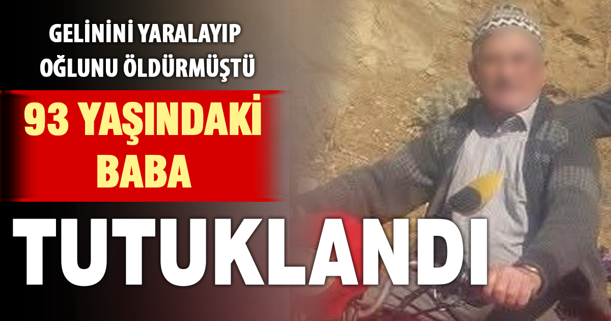 Denizli'de oğlunu öldürüp, gelinini yaralayan 93 yaşındaki şüpheli tutuklandı 