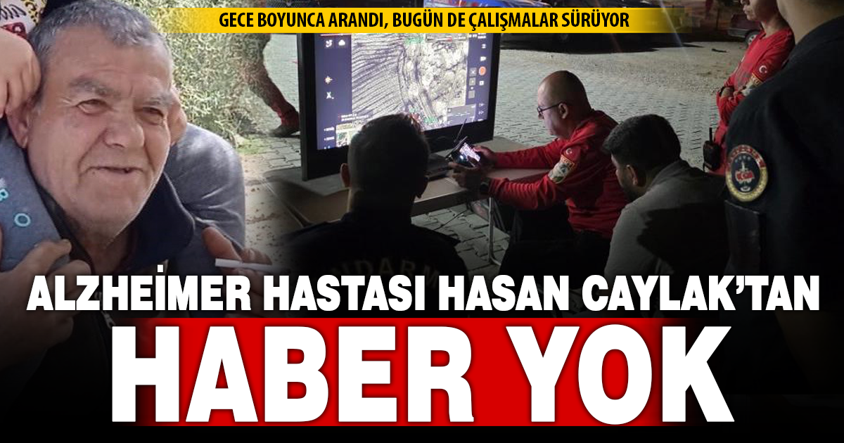Denizli’de kaybolan 67 yaşındaki Alzheimer hastası yaşlı adam için arama çalışmaları devam ediyor 