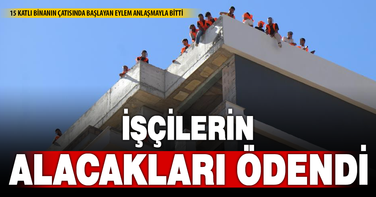 Denizli’de çatıya çıkan işçiler ile firma arasında mutabakat sağlandı 