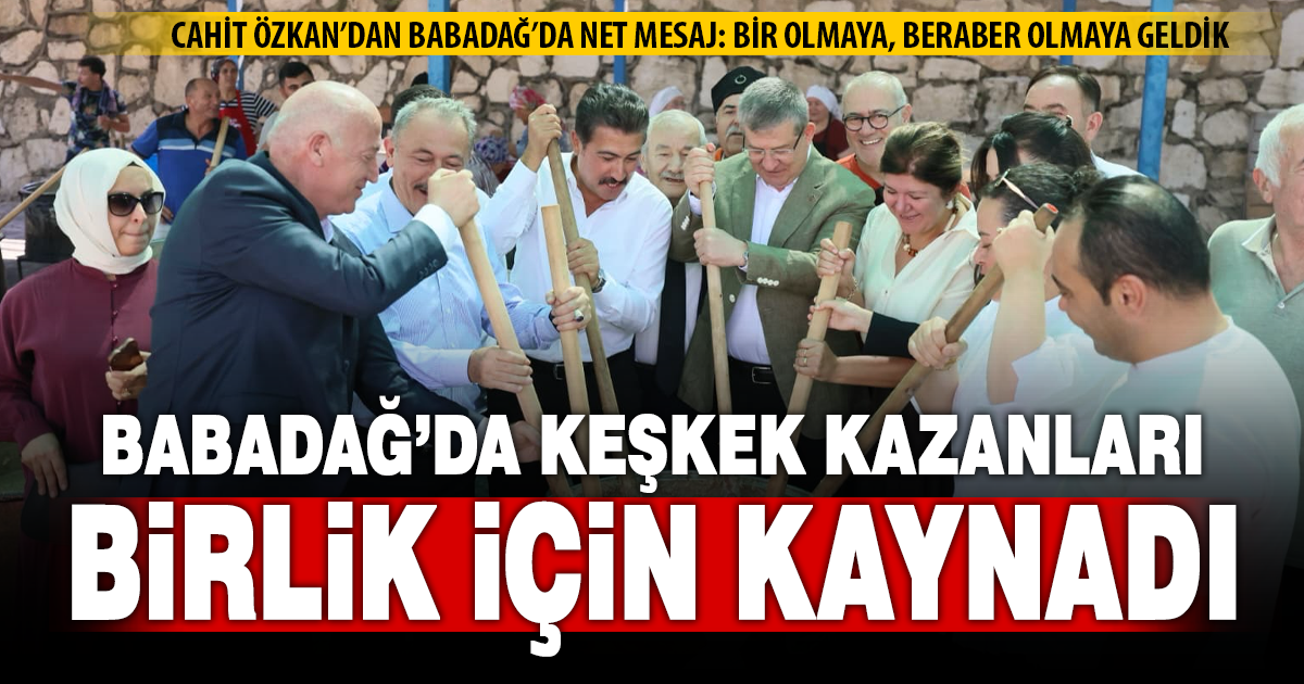 Cahit Özkan’dan Babadağ’da net mesaj: Bir olmaya, beraber olmaya geldik