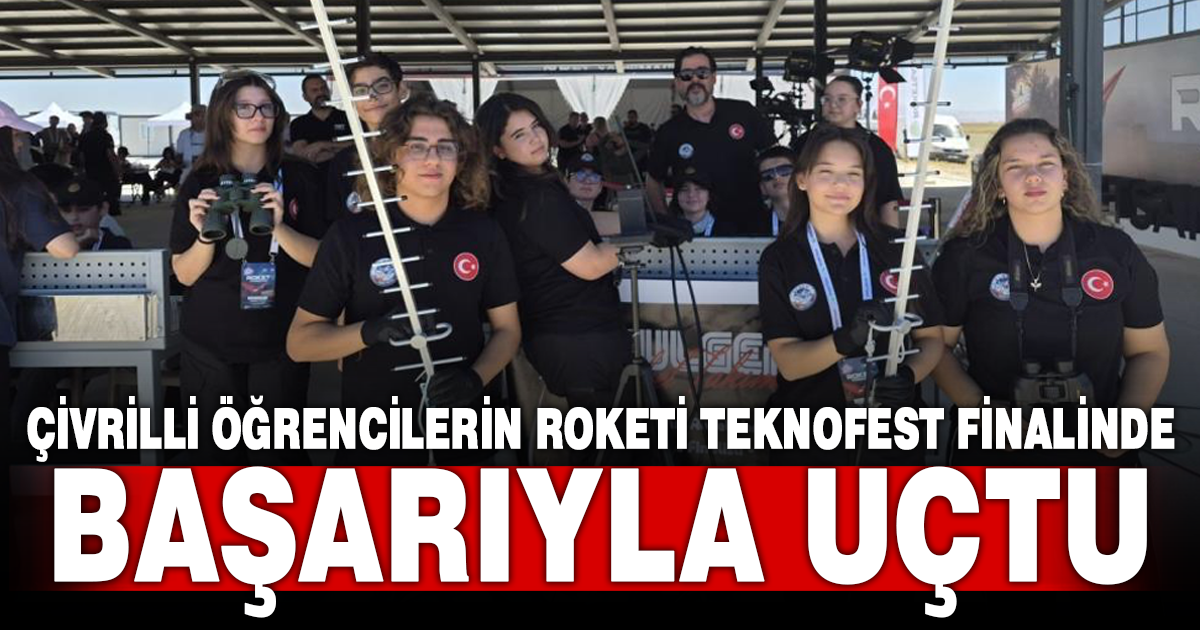 Çivrilli öğrencilerin roketi başarılı bir uçuş gerçekleştirdi