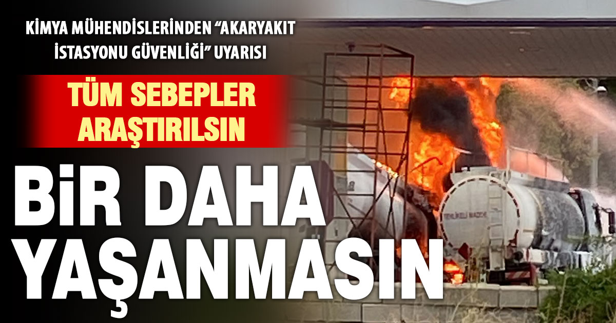 Kimya mühendisleri akaryakıt istasyonlarındaki güvenliğe dikkat çekti