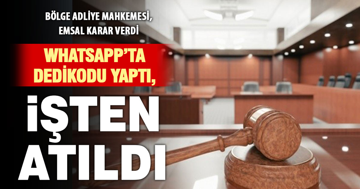 Whatsapp’ta dedikodu yaptı, işten atıldı