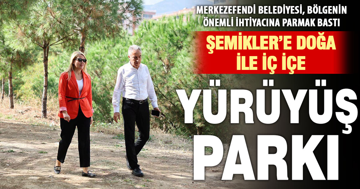 Merkezefendi’ye doğayla iç içe yeni bir yürüyüş parkı kazandırılacak