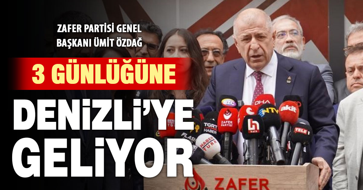 Zafer Partisi Genel Başkanı Ümit Özdağ, 3 günlüğüne Denizli’ye geliyor