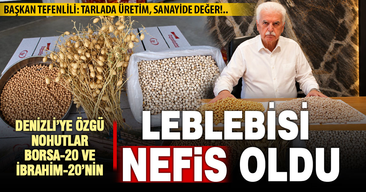 Denizli’ye özgü nohutlar Borsa-20 sarı leblebiye, İbrahim-20 beyaz leblebiye dönüştü