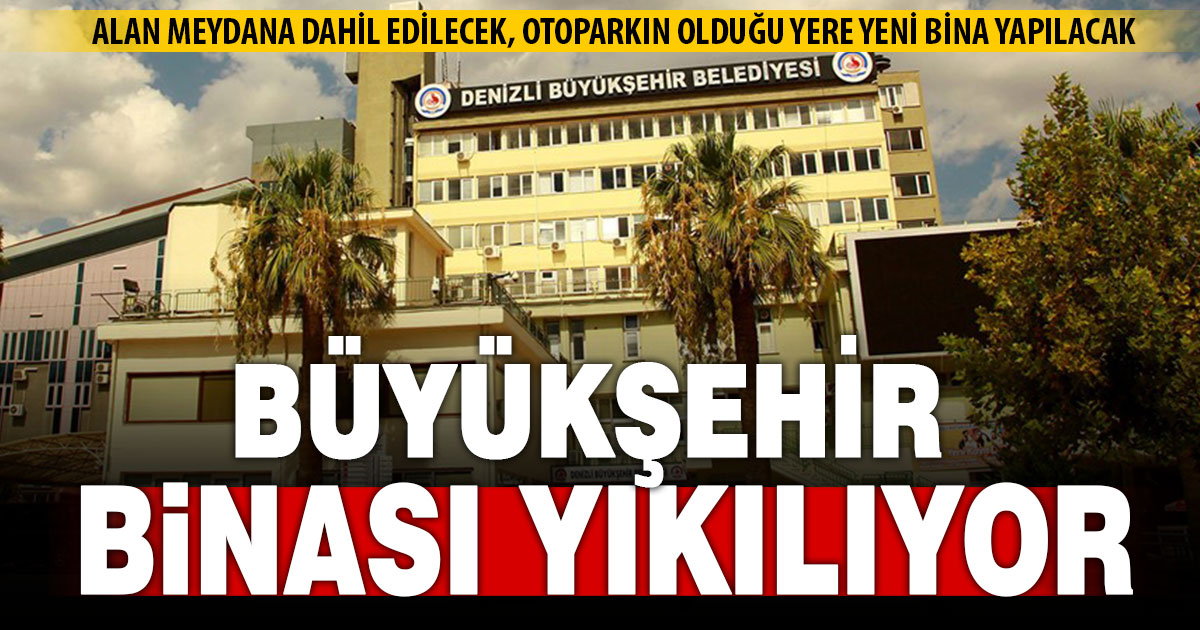 Büyükşehir belediye binası yıkılacak