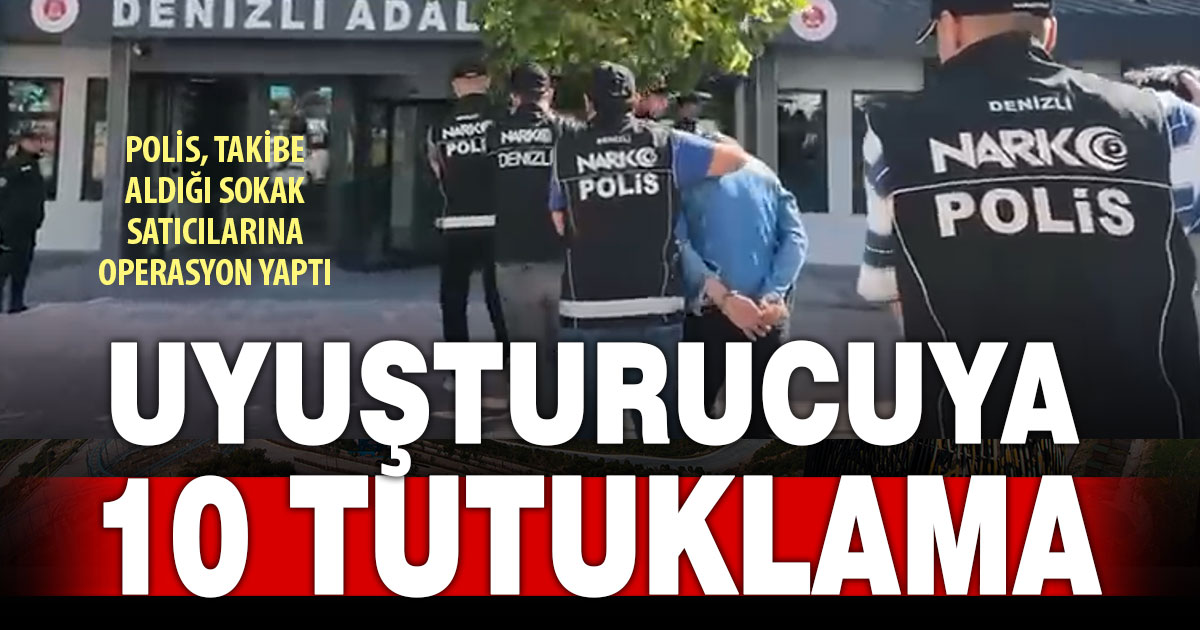 Polis takibindeki 10 uyuşturucu ticareti şüphelisi tutuklandı