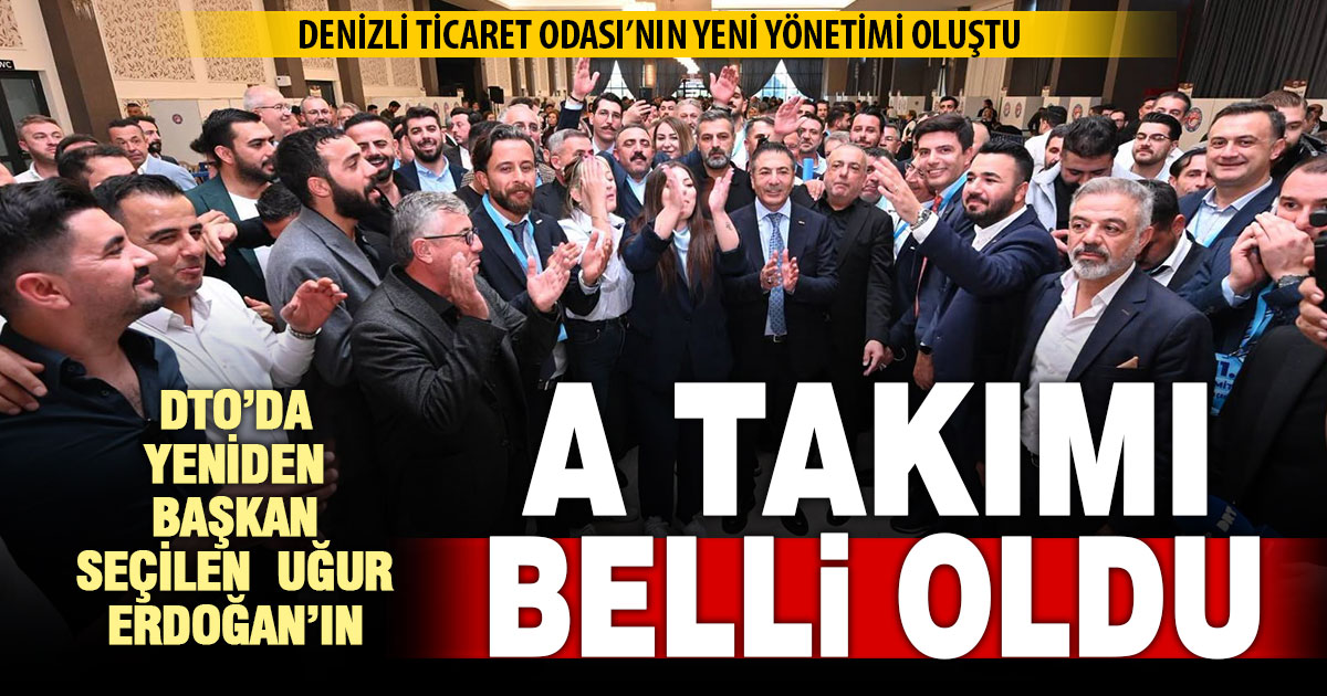 DTO Başkanı Uğur Erdoğan’ın A Takımı belli oldu