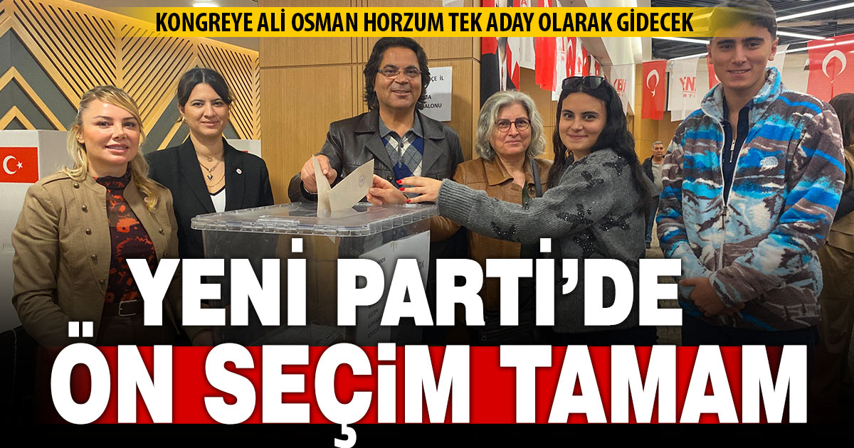Yeni Parti’de il başkanlığı ön seçimi tamamlandı