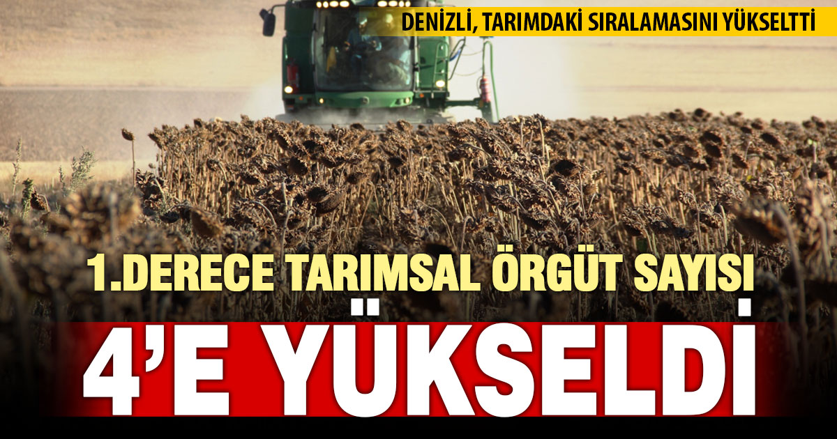 Denizli’deki 1. derece tarımsal örgüt sayısı 4 oldu