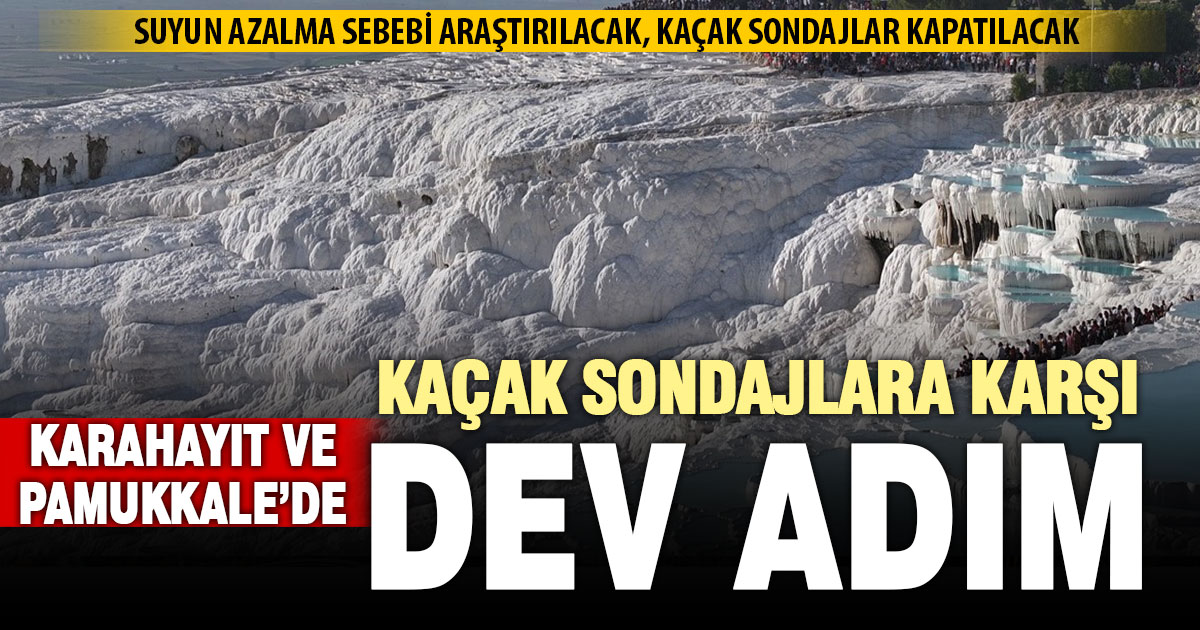 Pamukkale ve Karahayıt’ta kaçak sondajlarla mücadele için vali yardımcısı görevlendirildi