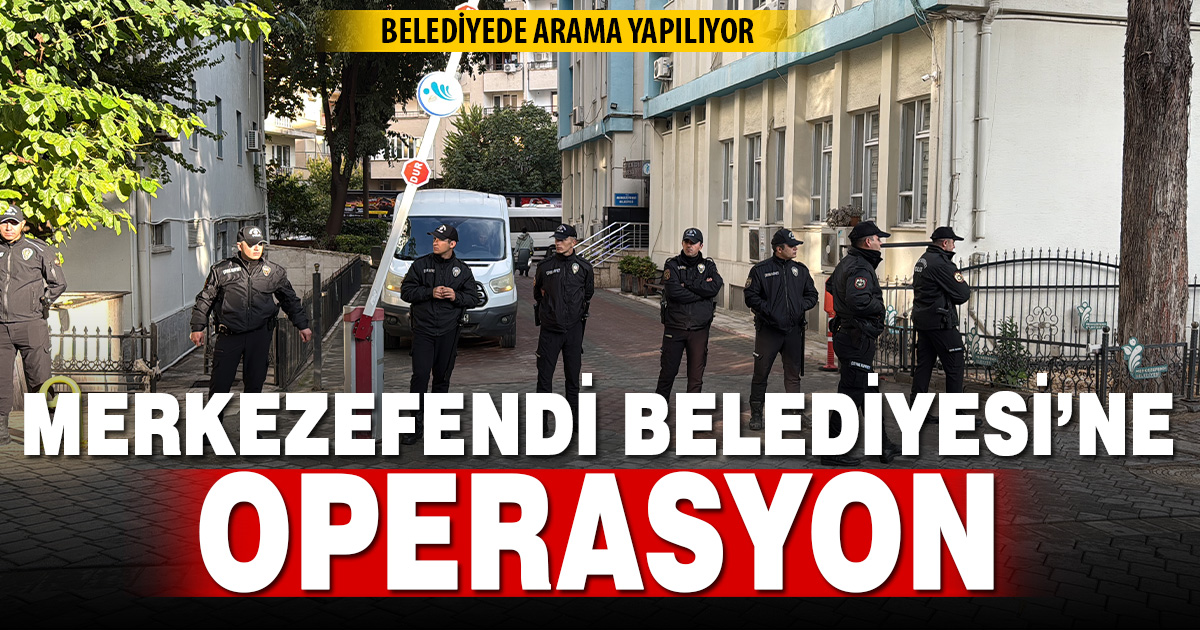 Merkezefendi Belediyesi'ne sabah saatlerinde operasyon