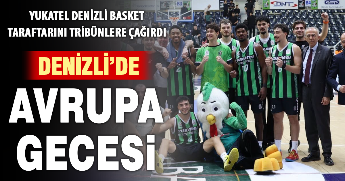Denizli’de Avrupa heyecanı başlıyor! Yukatel Denizli Basket taraftarını tribünlere çağırdı