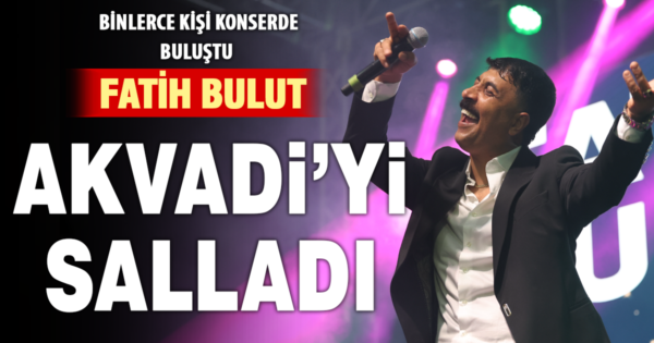 AKVADİ’DE COŞKU TAVAN YAPTI: FATİH BULUT PAMUKKALE’Yİ SALLADI