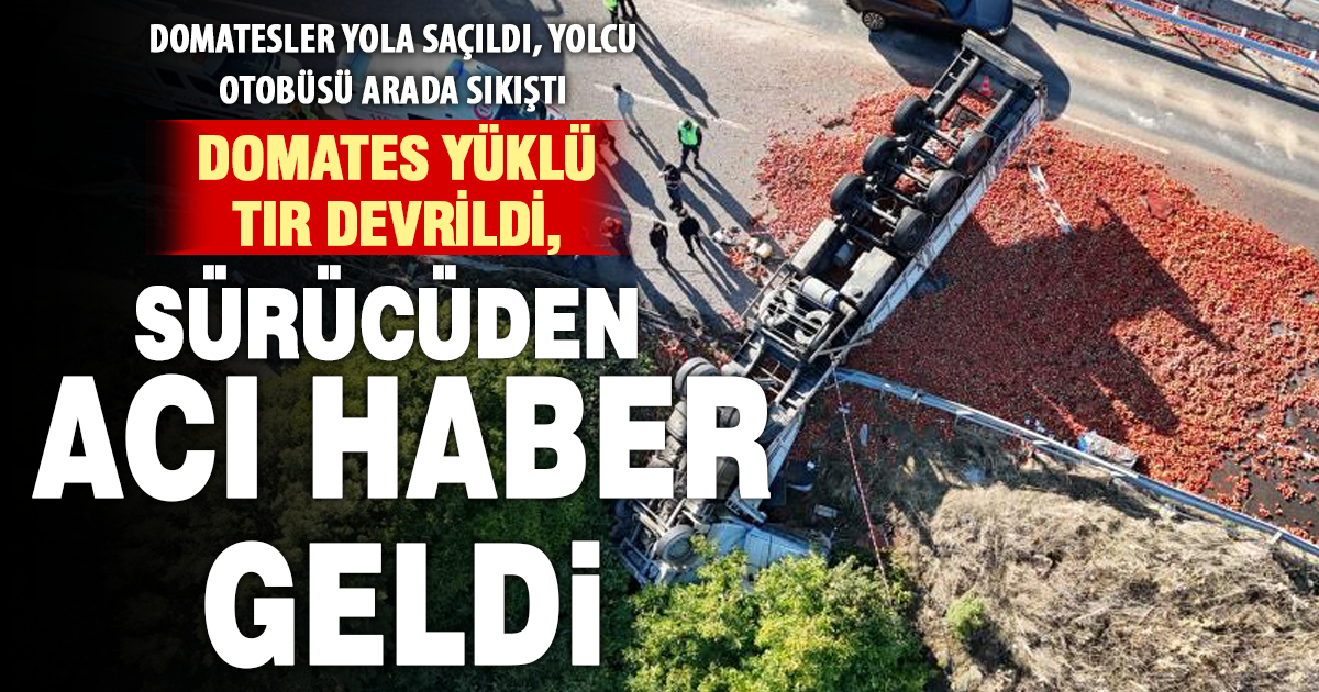Domates yüklü tır devrildi: 1 ölü 