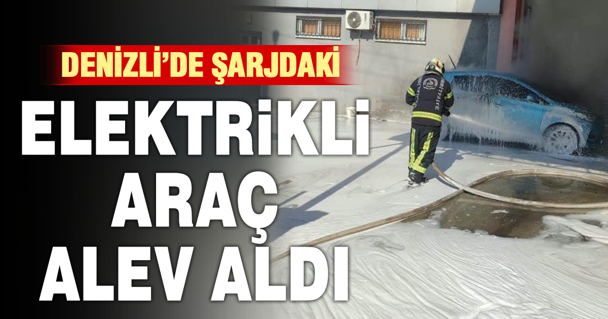 Denizli’de şarjdaki elektrikli araç alev aldı