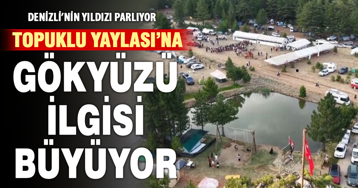 Astroturizmin yükselen yıldızı: Denizli Beyağaç Topuklu Yaylası