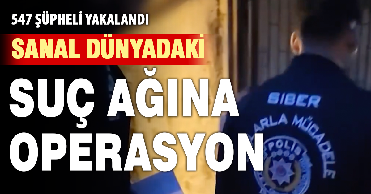 Denizli’nin de aralarında bulunduğu 61 ilde siber suç operasyonu: 547 şüpheli yakalandı