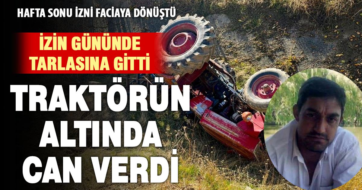  İzin gününde çalışmaya gittiği tarlasında öldü 