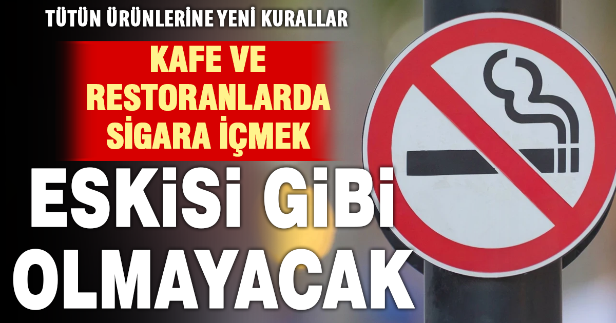 Kafe ve restoranlarda sigara kullanımına yeni düzenleme geliyor