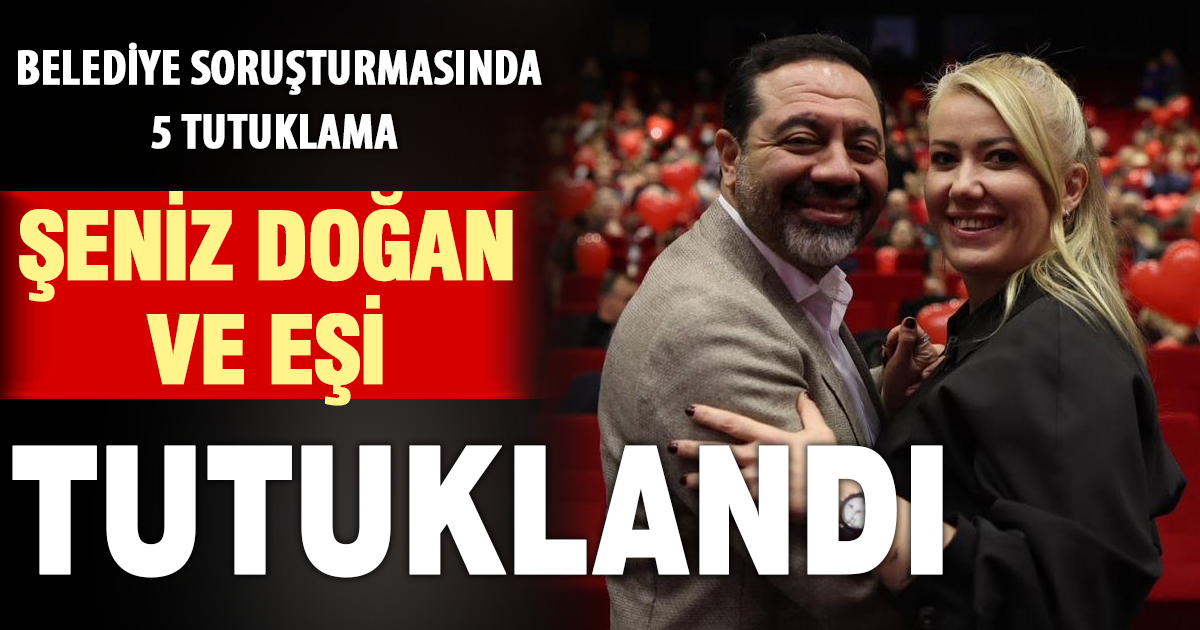  Merkezefendi Belediyesi operasyonunda Başkan Şeniz Doğan ve eşi Mehmet Ali Doğan dahil 5 kişi tutuklandı 