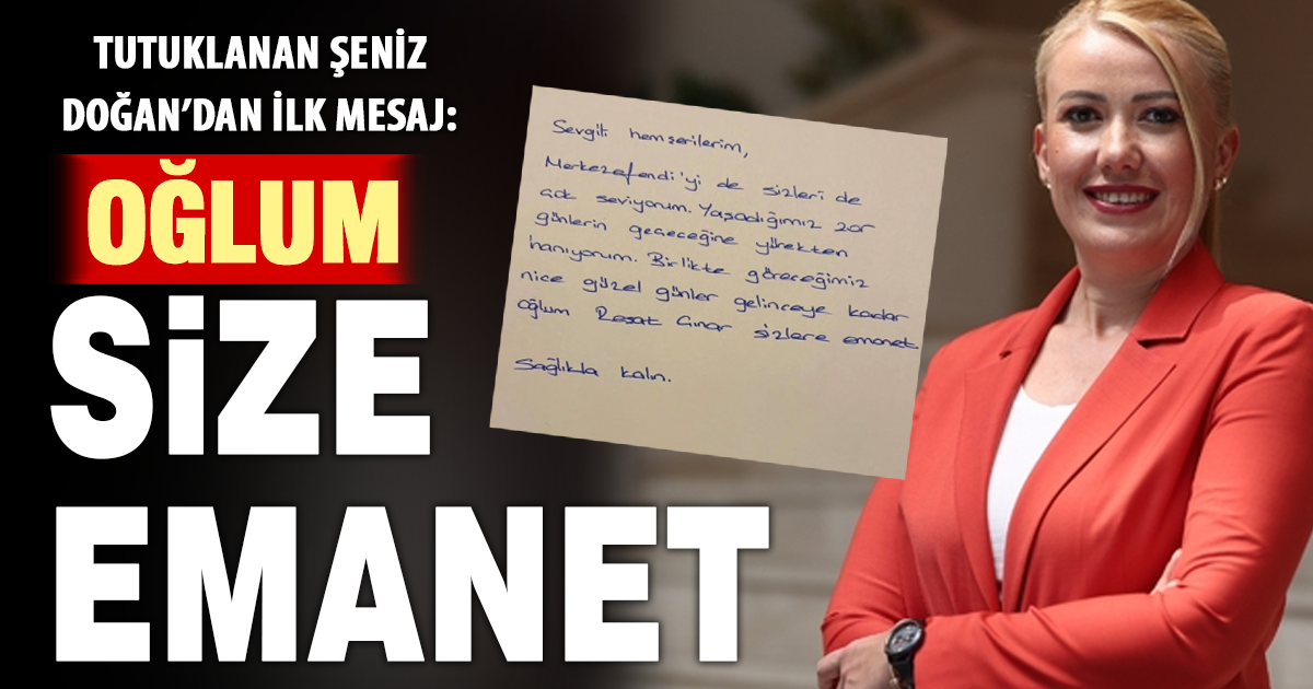 Tutuklanan Başkan Doğan’dan ilk mesaj: Oğlum Reşat Çınar sizlere emanet