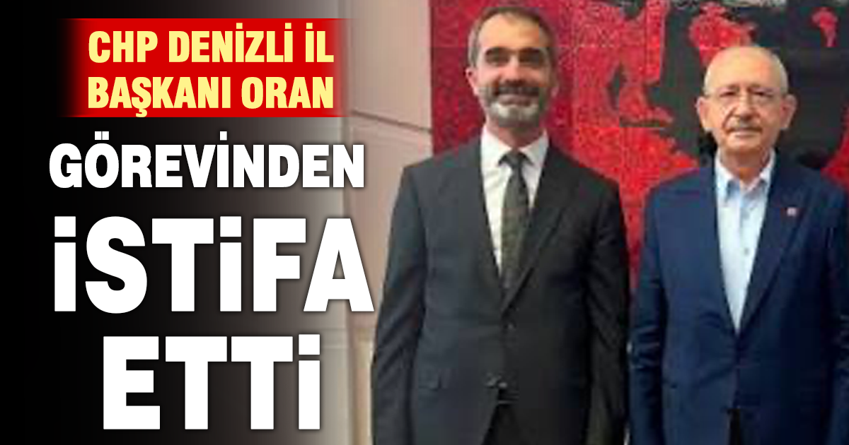 CHP Denizli İl Başkanı Ayhan Oran görevinden istifa etti
