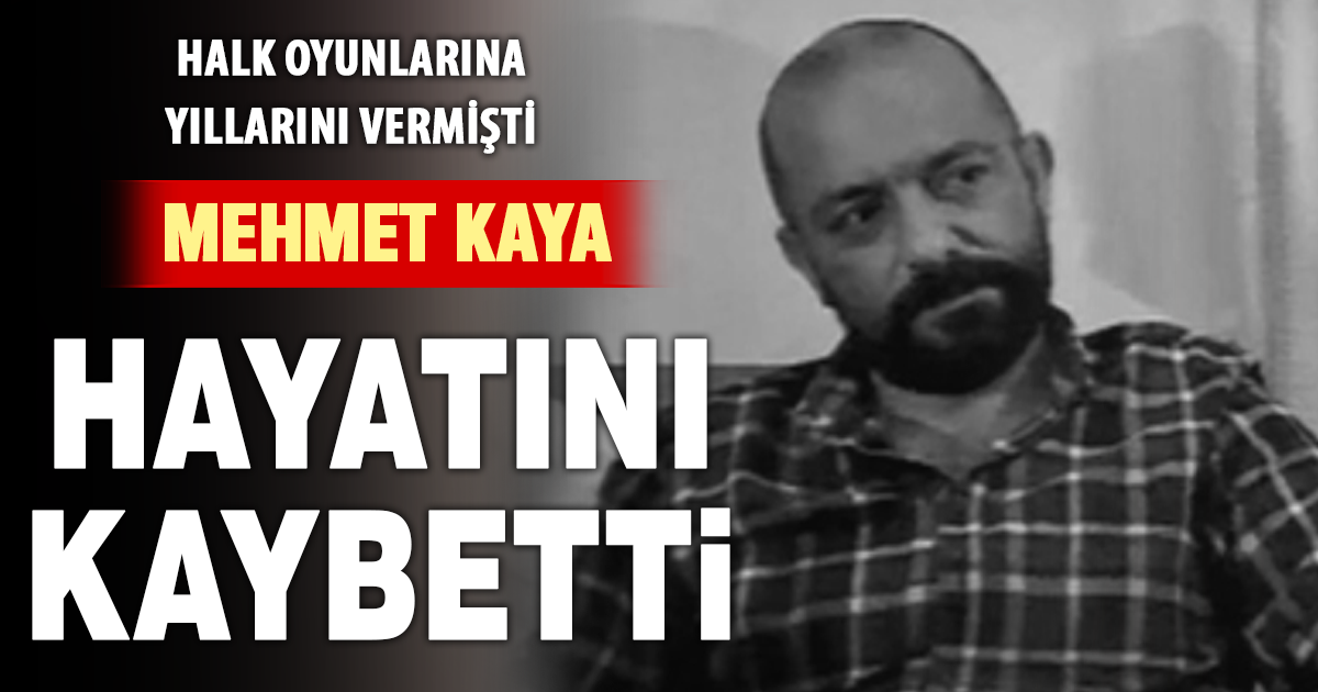 Denizli’de halk oyunları camiasının acı günü: Mehmet Kaya hayatını kaybetti