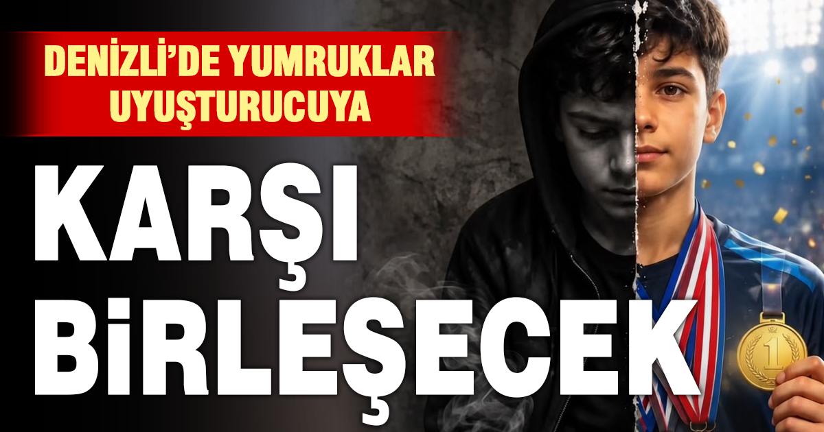DENİZLİ’DE UYUŞTURUCUYA KARŞI RİNGE ÇIKACAKLAR