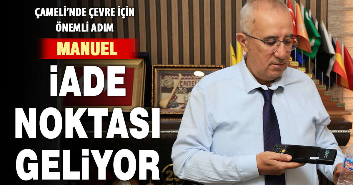 Çameli’nde Manuel İade Noktası hayata geçiriliyor
