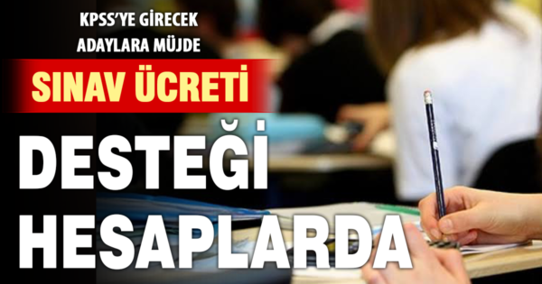 KPSS sınav ücreti desteği hesaplarda