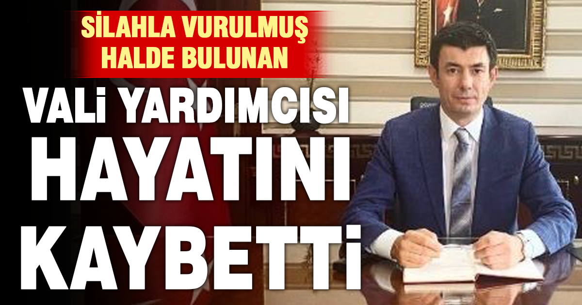 Silahla vurulmuş halde bulunan Afyonkarahisar Vali Yardımcısı Ayrancı hayatını kaybetti 
