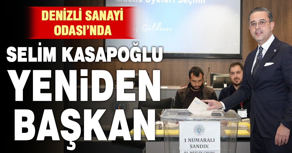 Denizli Sanayi Odası’nda Selim Kasapoğlu yeniden başkan