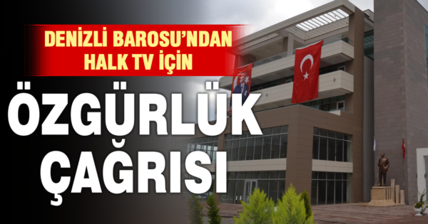 Denizli Barosu’ndan Halk TV’ye yönelik müdahalelere tepki