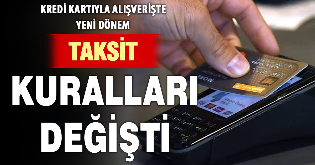 Kredi kartıyla alışverişte yeni dönem: Taksit kuralları değişti