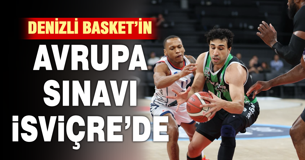 Yukatel Denizli Basket’e Avrupa’da zorlu sınav! Yeşil-Siyahlılar İsviçre yolcusu